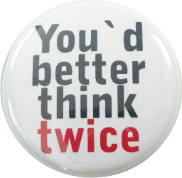 You better think twice button